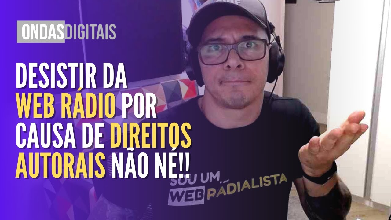 DESISTIR DA SUA WEB RÁDIO POR CAUSA DE DIREITOS AUTORAIS? NÃO!!