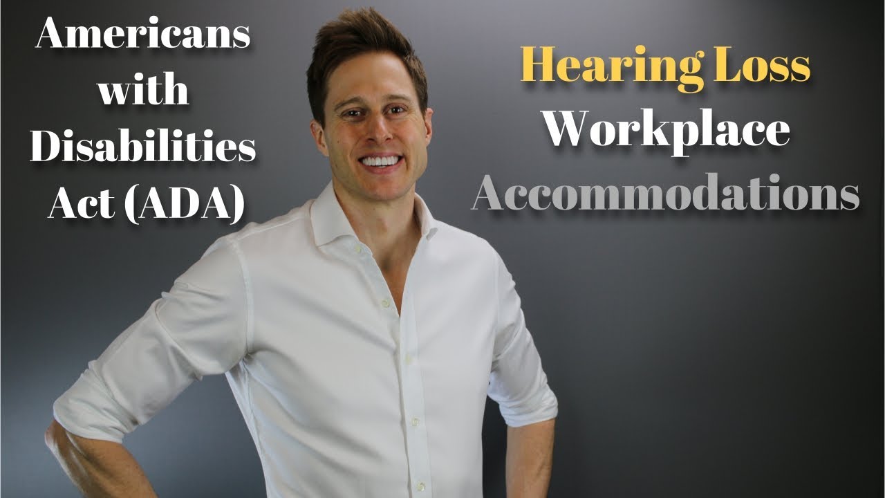 Hearing Loss At Work | Americans With Disabilities Act (ADA) | Reasonable Accommodations