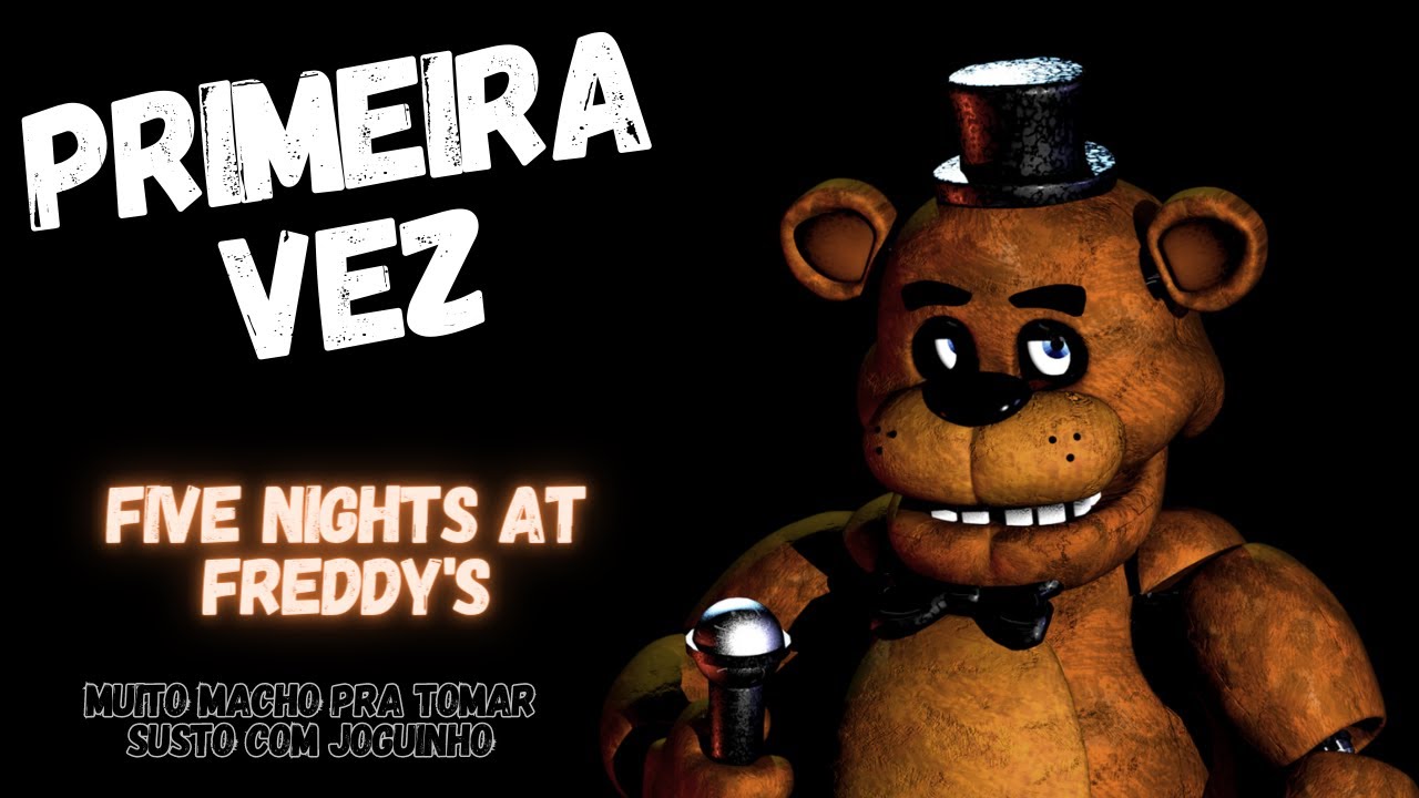 N&Atilde;O ME ASSUSTO COM NADA - jogando FNAF pela primeira vez