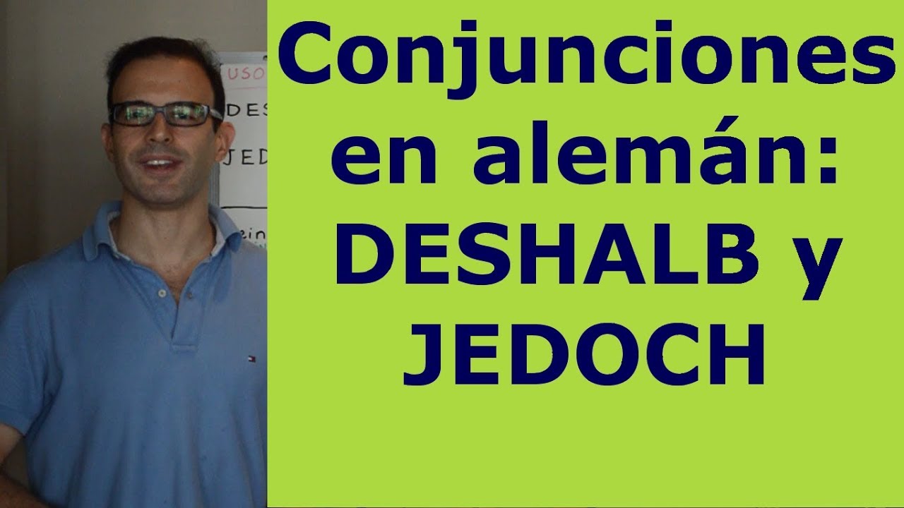 Conjunciones en aleman DESHALB y JEDOCH: Clase Aleman 52