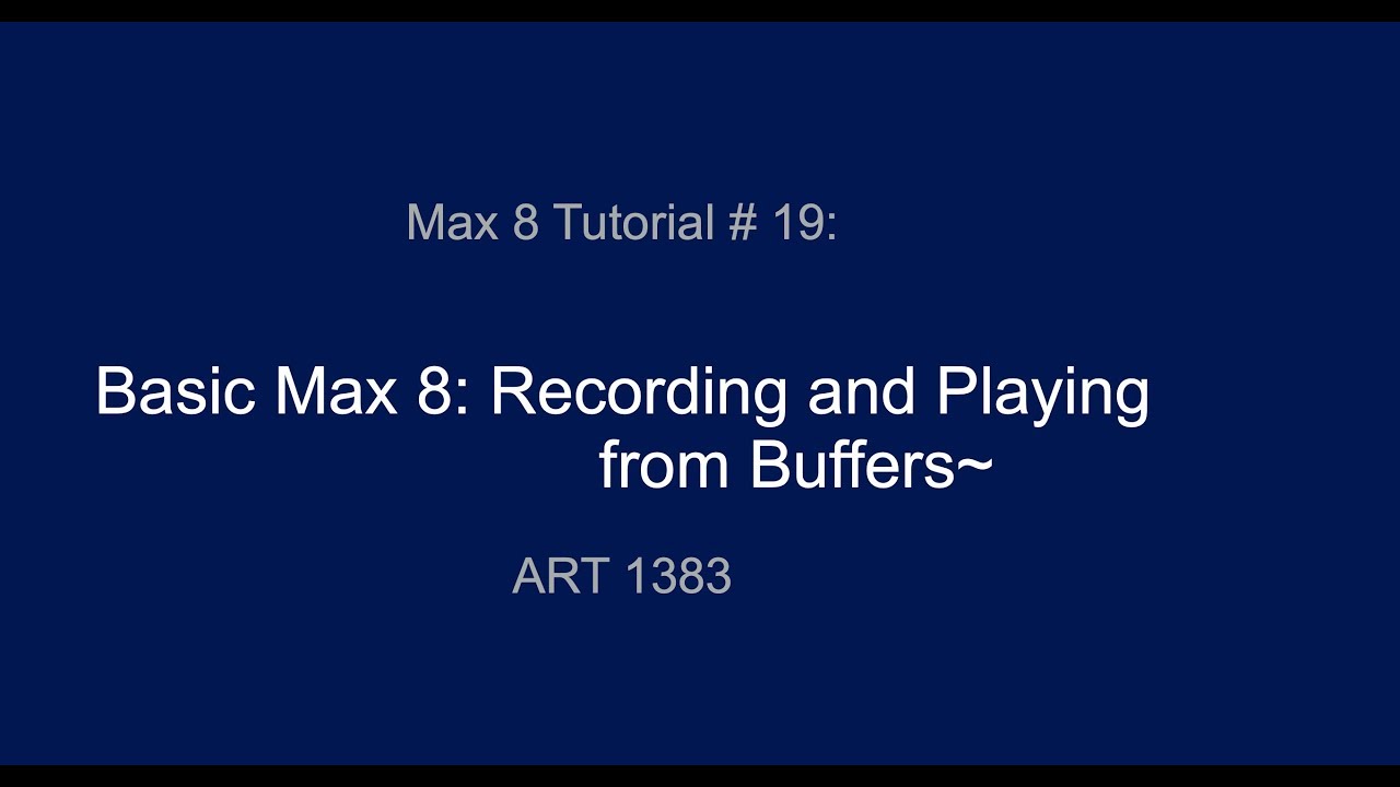 Max 8 Tutorial # 19: Recording and Playing from Buffers~