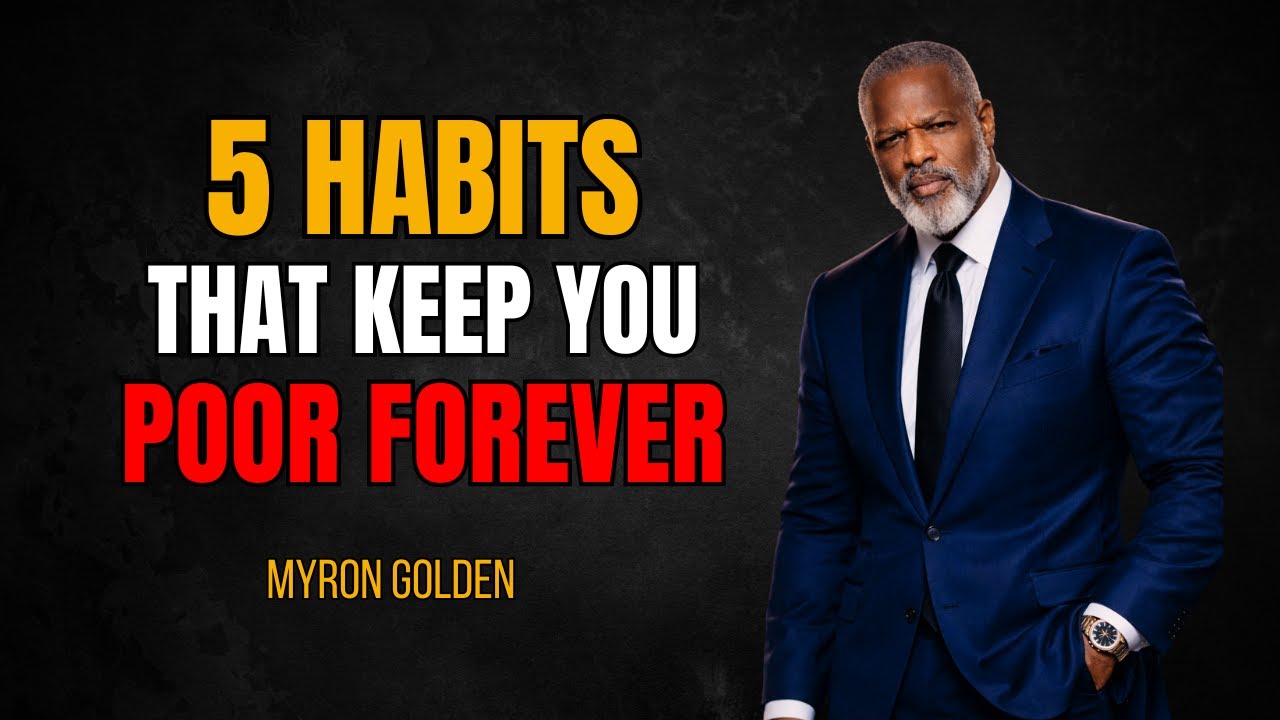 5 Habits Keeping You Poor Forever (Break These & Change Your Life) | Myron Golden Motivation  2026
