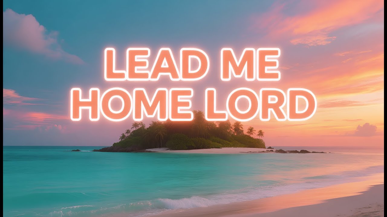 Lead Me Home Lord | Gospel Worship Music for Reflection