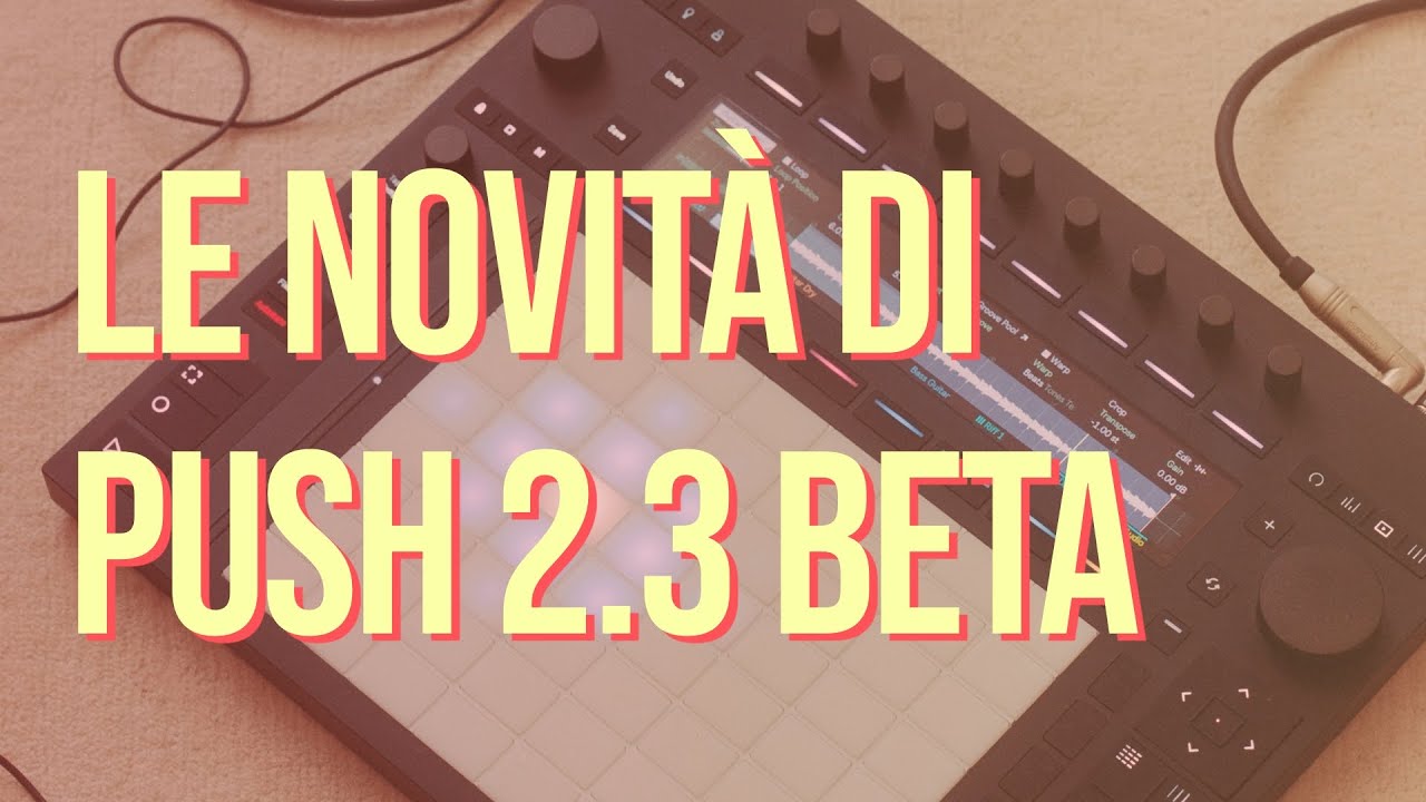 Le novità di Ableton Push 2.3 beta: XYZ Layout, USB Audio, Rhythm Generator e Stem Separation