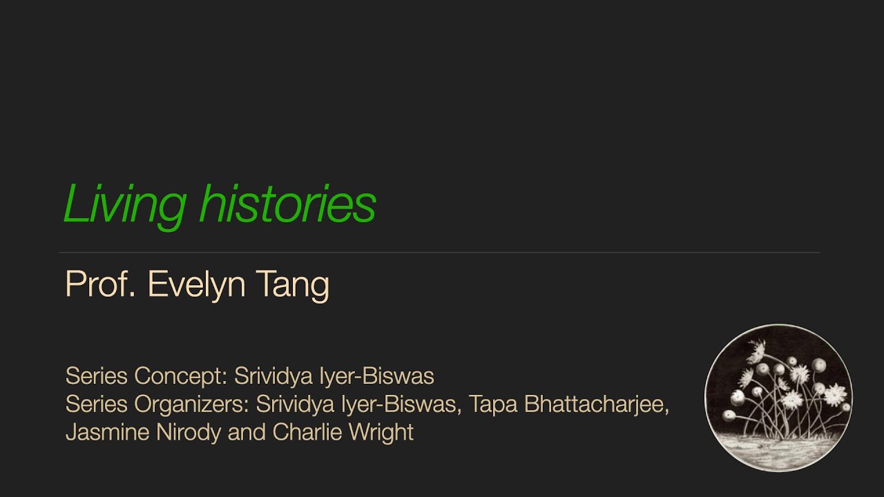 &ldquo;Living Histories&rdquo;. Prof. Evelyn Tang | #TheLivingHistoriesSeries