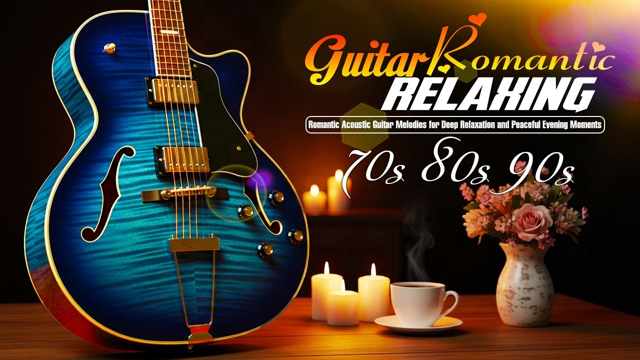 The Best Relaxing Acoustic Guitar Melodies of All Time 🎸 Amazing, Sweet, and Romantic Guitar Music