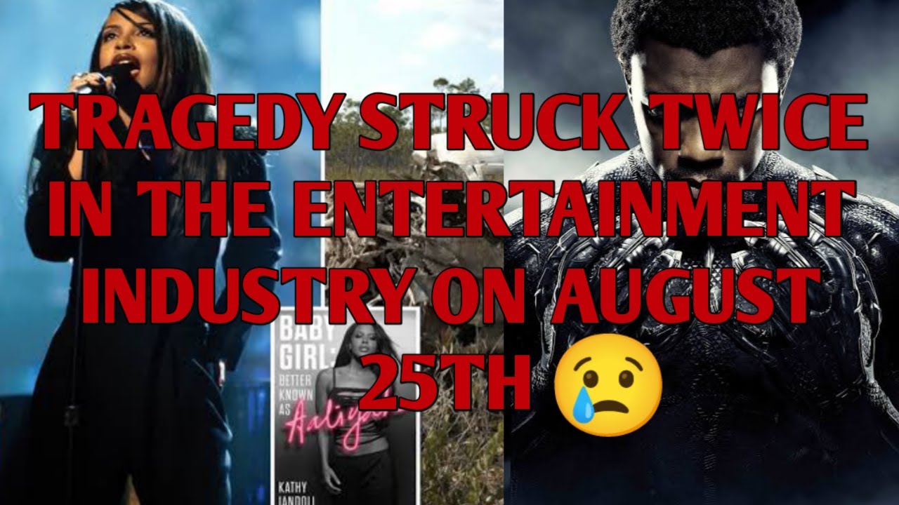 TRAGEDY STRUCK TWICE IN THE ENTERTAINMENT INDUSTRY ON AUGUST 25TH