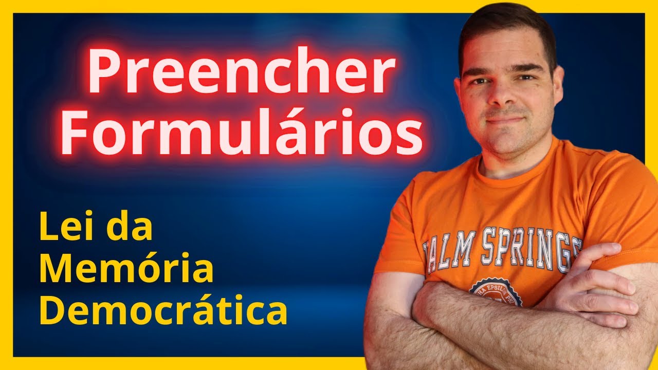 ANEXOS LEI MEMORIA DEMOCR&Aacute;TICA passo a passo | Como preencher todos os formul&aacute;rios