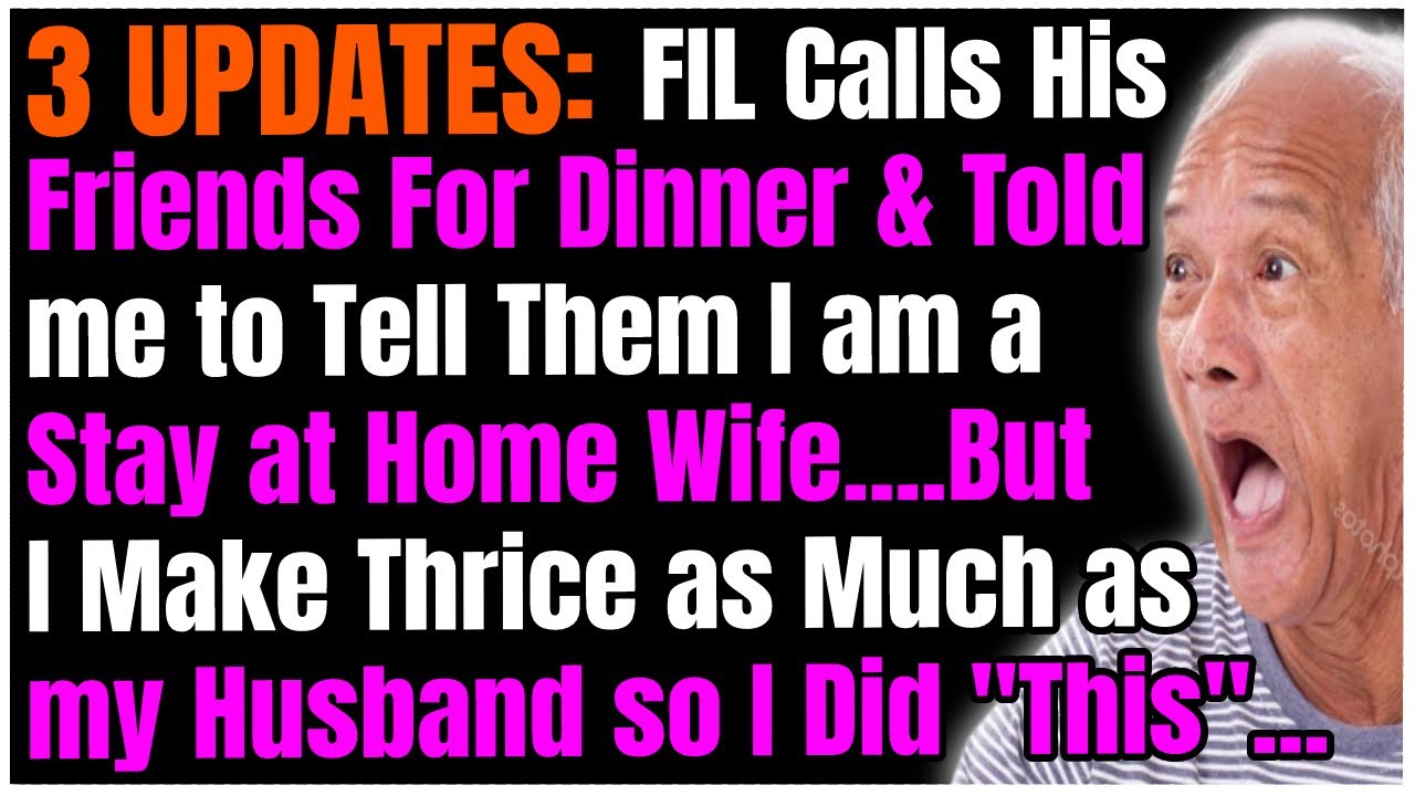3 UPDATES: FIL Calls Friends For Dinner & Calls me a SAH. But I Make Thrice as Much as my Husband