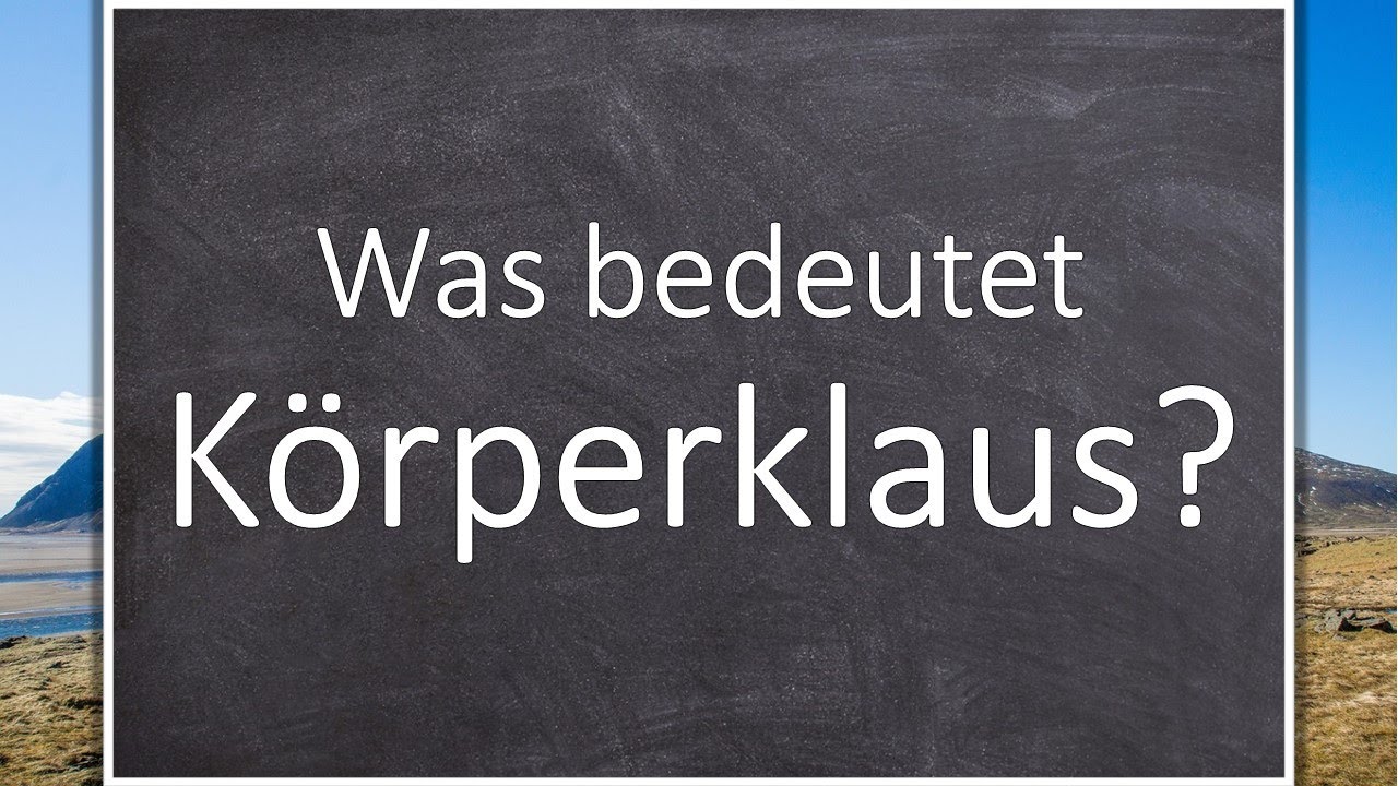 Was bedeutet K&ouml;rperklaus? #K&ouml;rperklaus #Bedeutung #Erkl&auml;rung