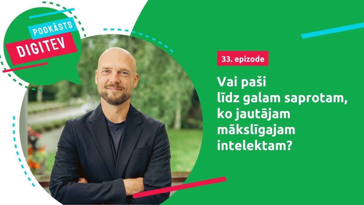 Podkāsts DIGITEV #33 - Vai paši līdz galam saprotam, ko jautājam mākslīgajam intelektam?