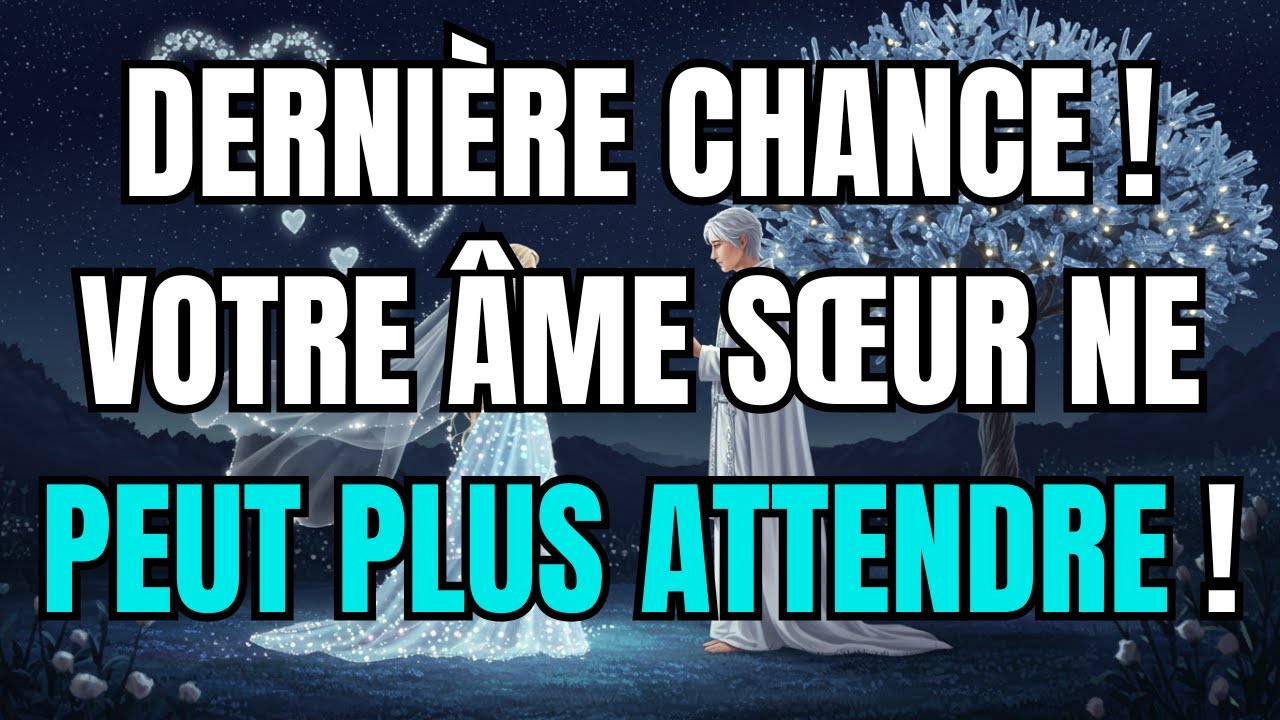 Les anges disent que Dernière chance ! Votre âme sœur ne peut plus attendre !