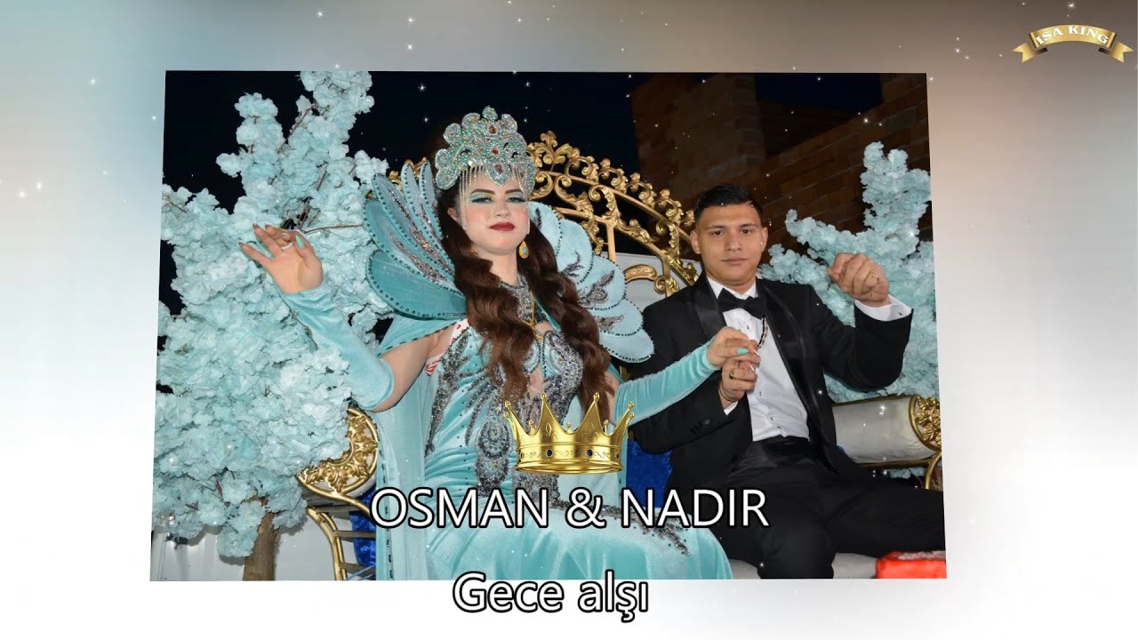 🧿 NADIR & OSMAN GECE ALIŞ  ISA KING 🧿