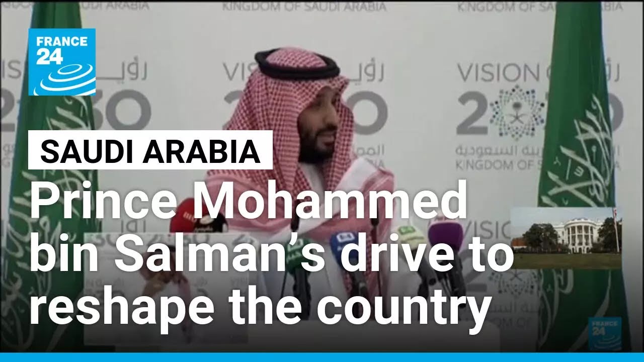 Saudi Crown Prince Mohammed bin Salman&rsquo;s drive to reshape Saudi Arabia &bull; FRANCE 24 English