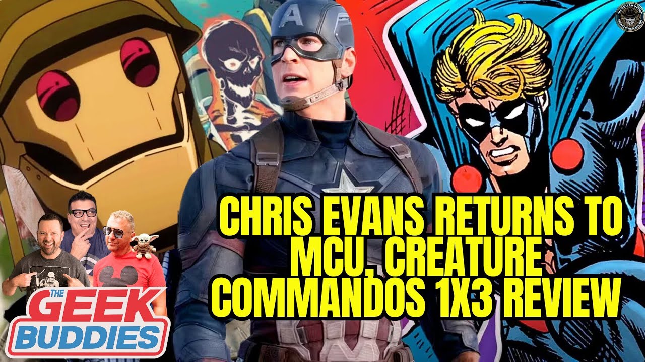 Chris Evans Returns to the MCU, CREATURE COMMANDOS 1x3 Review | THE GEEK BUDDIES