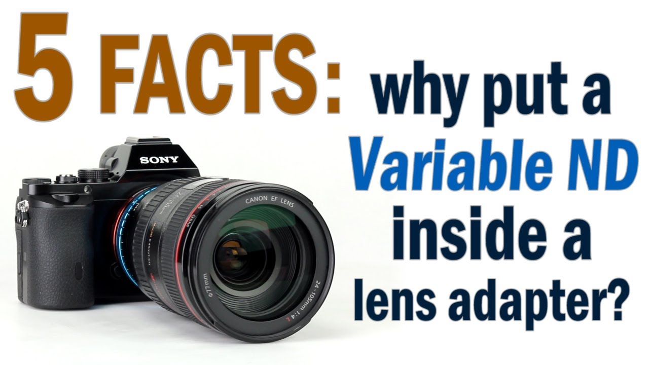 Five Facts about the ND Throttle: Why Put A Variable ND Inside A Lens Adapter?