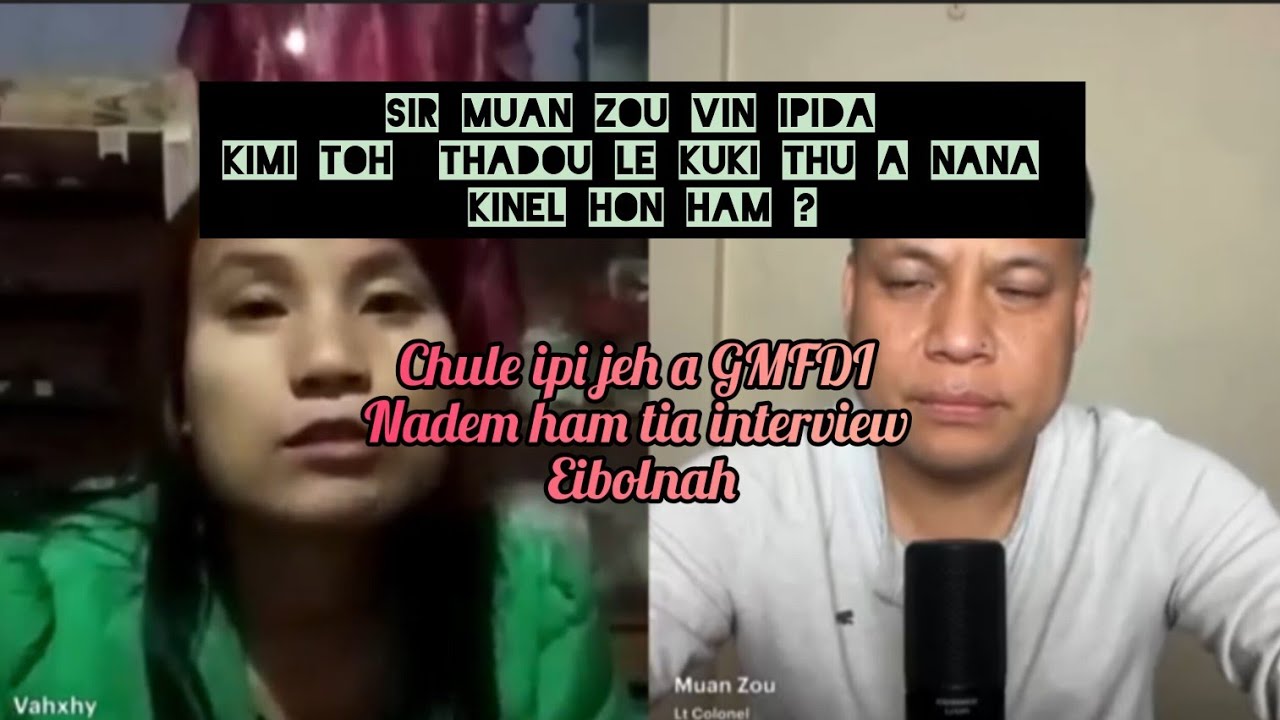 Sir Muan in  Thadou le kuki thu le GMFDI thu eidoh nah Kimi toh ipi da nana kinel ham tia eidoh nah.