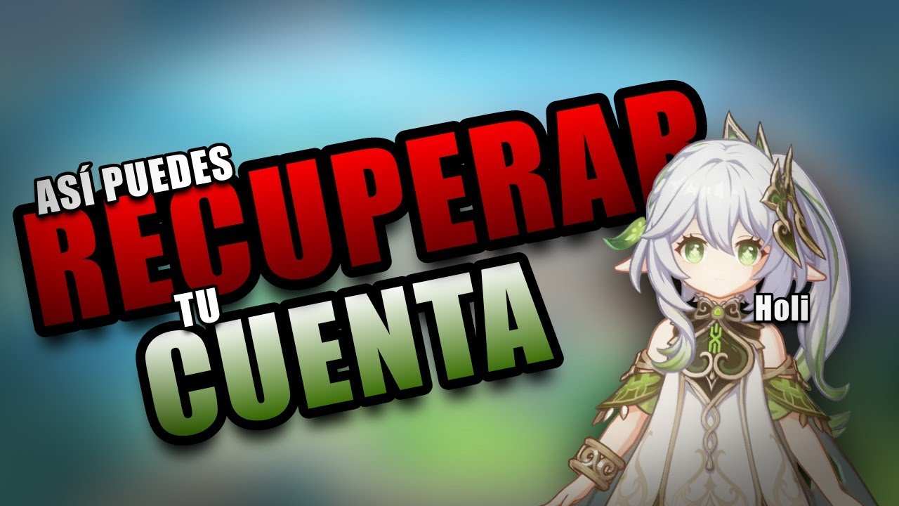 HAZ ESTO PARA RECUPERAR TU CUENTA DE GENSHIN IMPACT