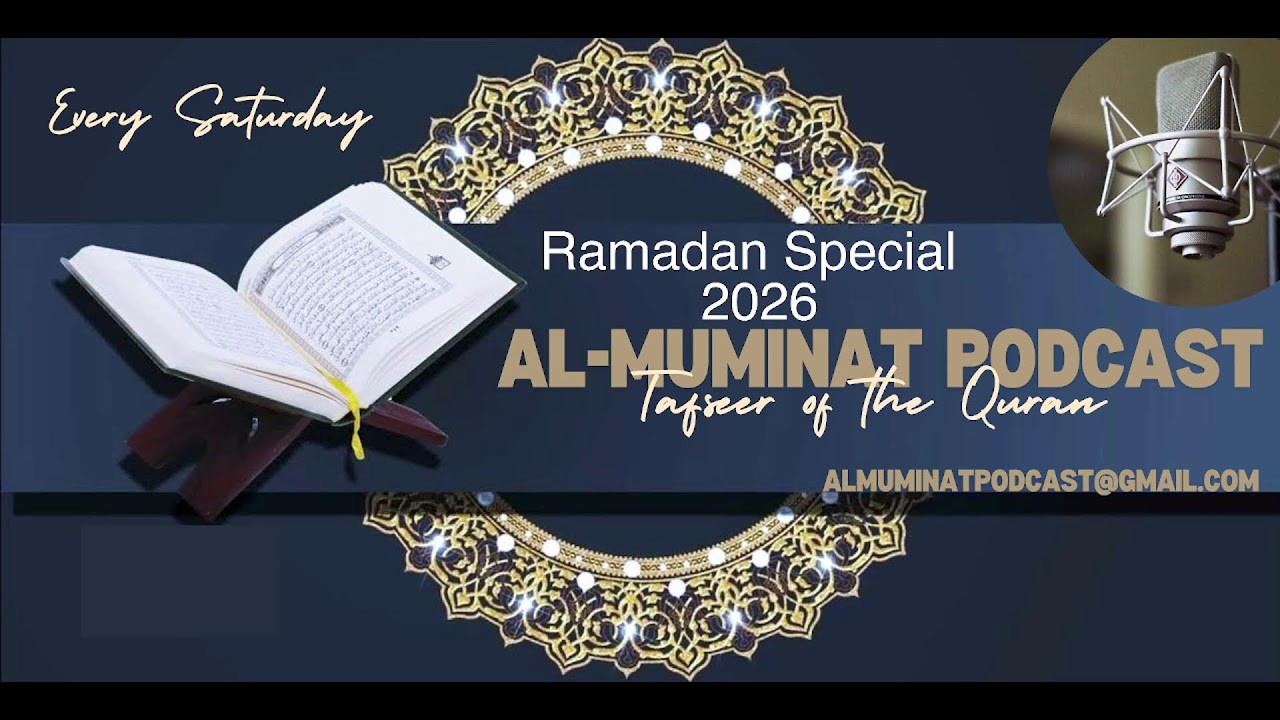 Ramadan Special 2026,  Al-Muminat Podcast, Tafseer of The Quran