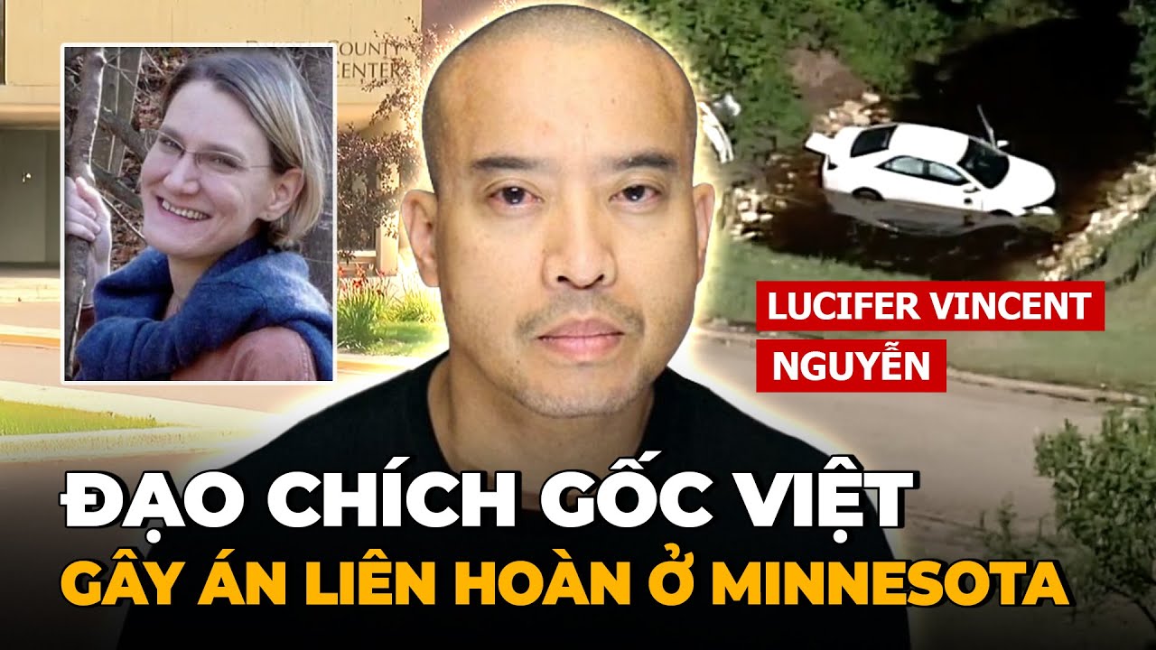 “Thiên Thần Sa Ngã” Gốc Việt Phạm Tội Liên Hoàn Khắp Mendota Heights - Vụ Lucifer “Vincent” Nguyễn