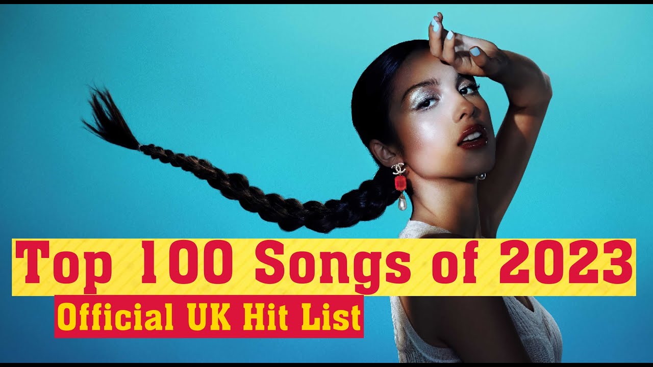 Top 100 Songs of 2023 | Official Hit List of 2023 in UK