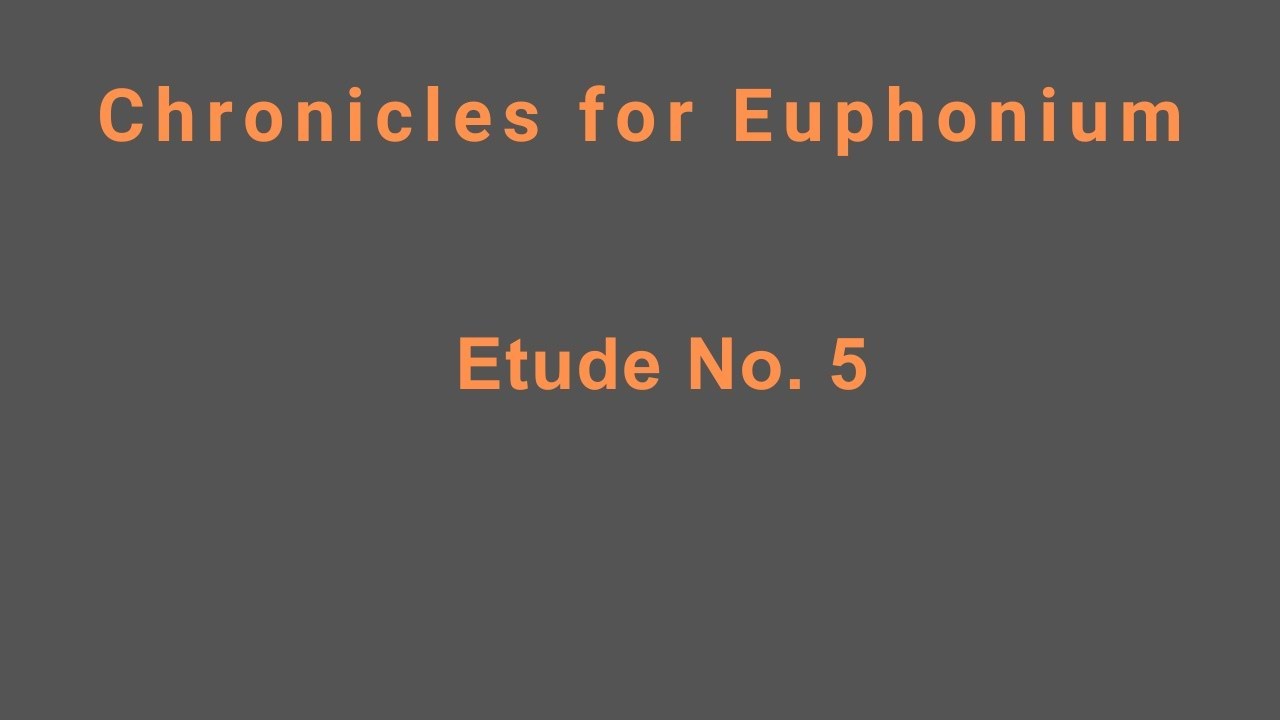 Etude No. 5 | Chronicles for Euphonium – Book 4 (Score Follow)