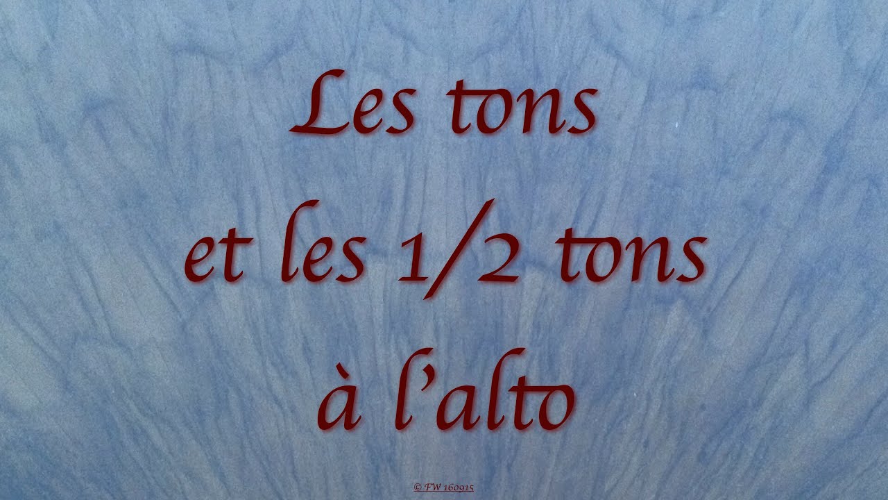 Pour bien comprendre les tons et les ½ tons à l'alto