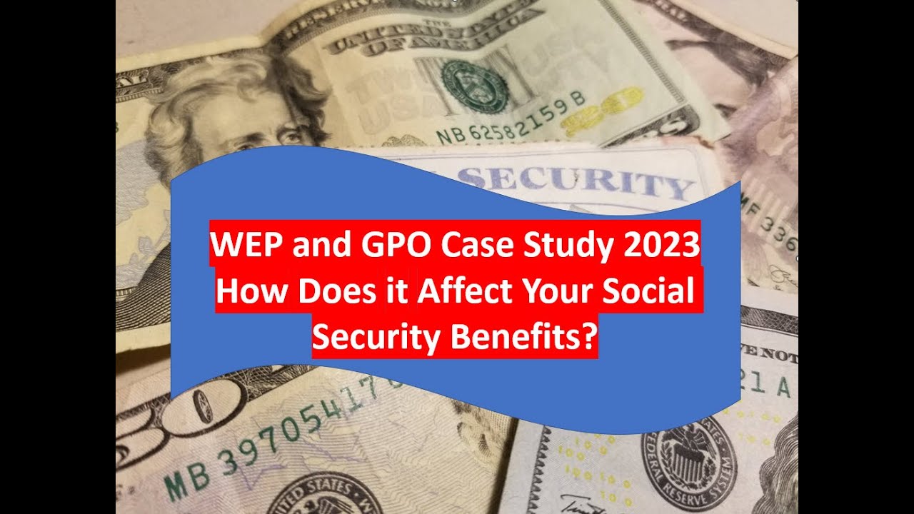 WEP and GPO Social Security Reduction Case Study and How They Affect Public School Employees