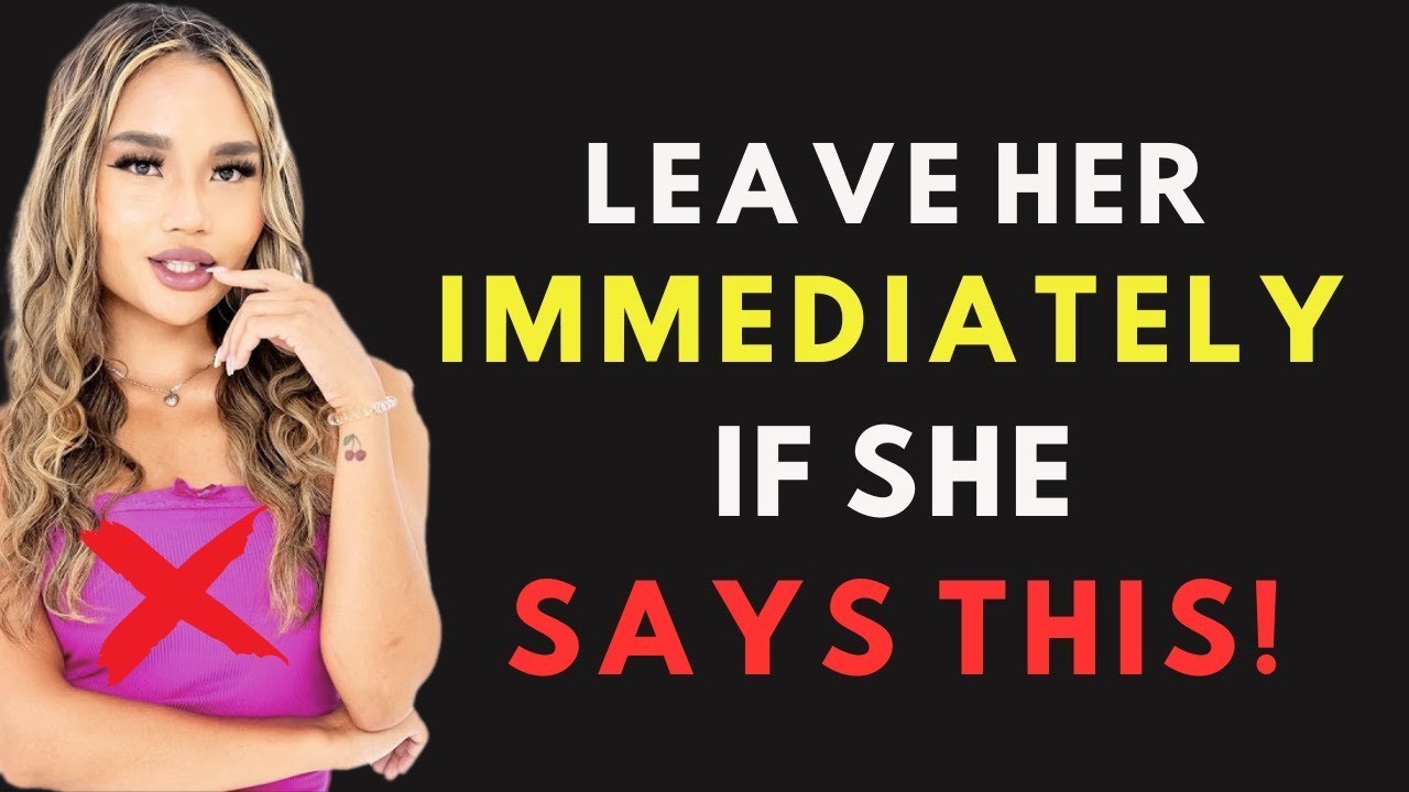If A Woman Tells You This 7 Things Leave Her Immediately | Female Psychology
