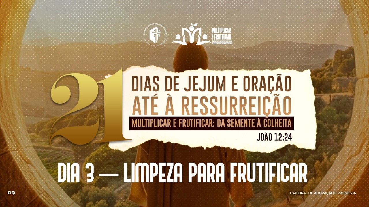 21 DIAS DE JEJUM E ORAÇÃO - ATÉ À RESSURREIÇÃO: Limpeza para Frutificar  Dia 5