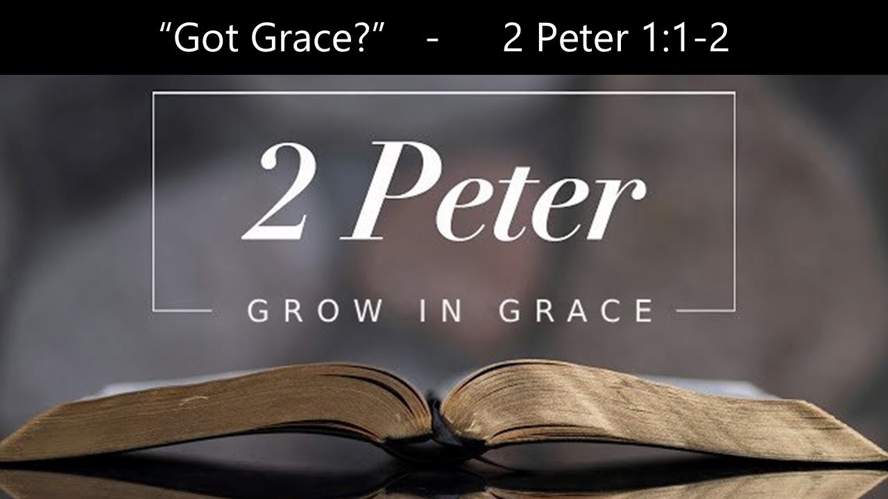 Got Grace? - 2 Peter 1:1-2