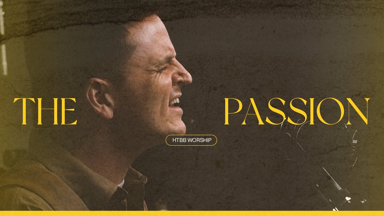 The Passion // HTBB WORSHIP