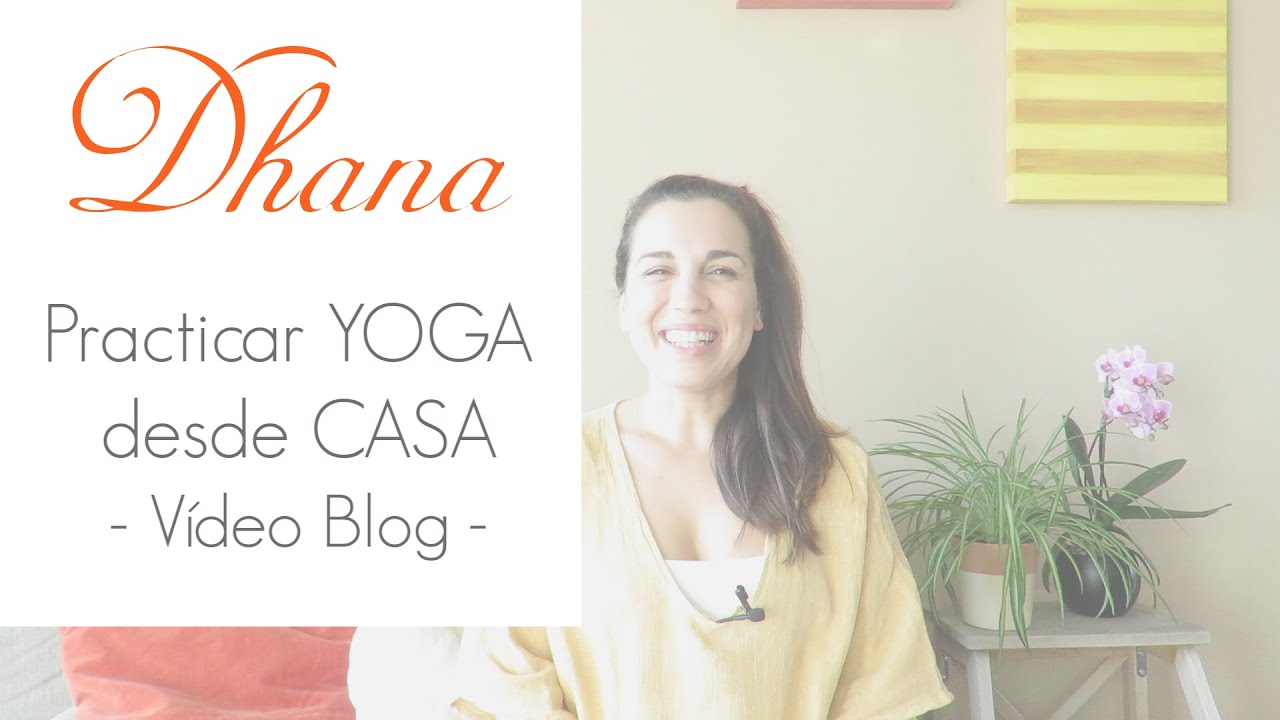 PRACTICAR YOGA EN CASA Vídeo Blog #yogaencasa