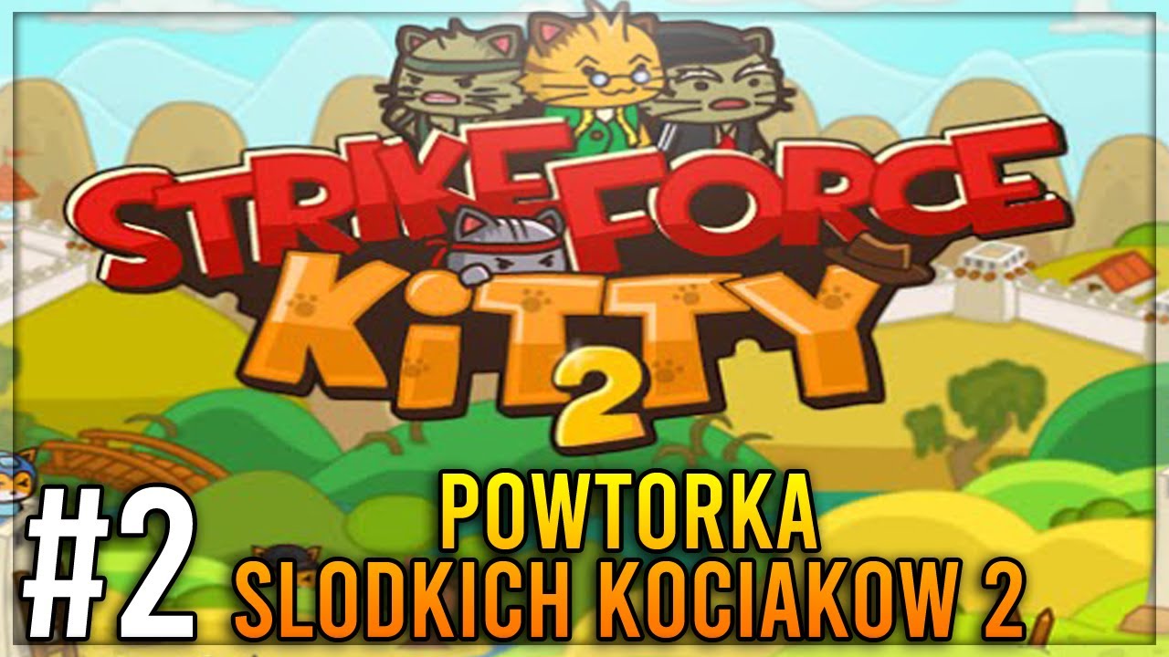 TE SAME PROBLEMY CO DEKADĘ TEMU XD! - Strike Force Kitty 2 POWTÓRKA #2
