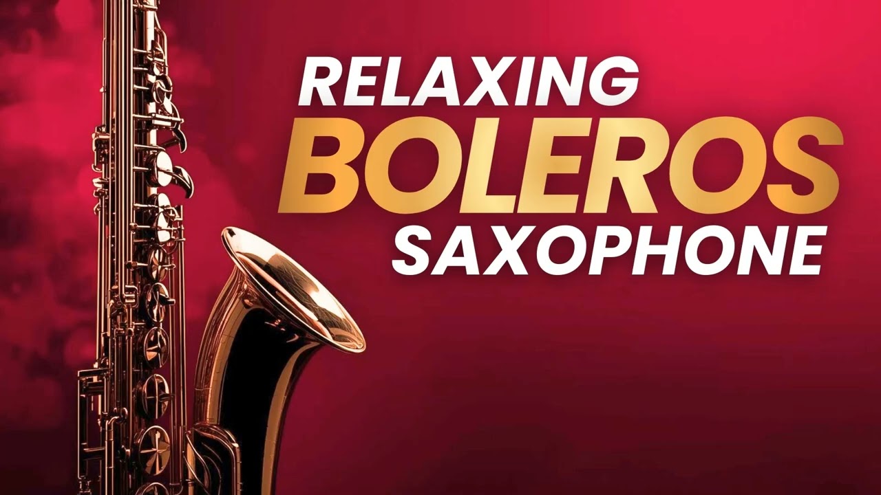 Boleros Saxofón Romántico – Música Para Enamorar 💖