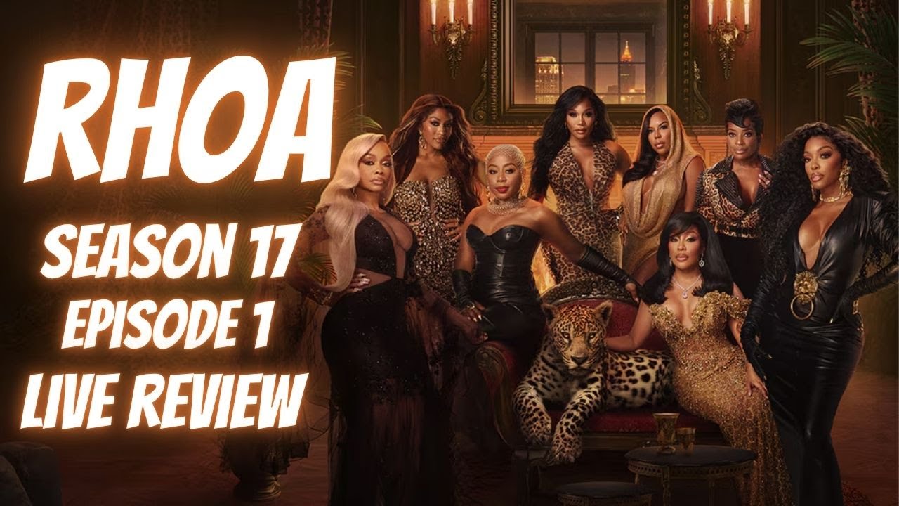 THE REAL HOUSEWIVES OF ATLANTA SEASON 17 EPISODE 1 LIVE REVIEW