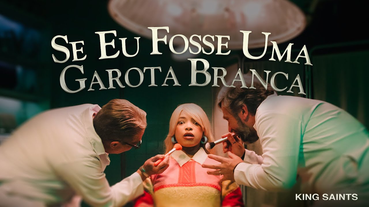 KING Saints - SE EU FOSSE UMA GAROTA BRANCA (Videoclipe Oficial)