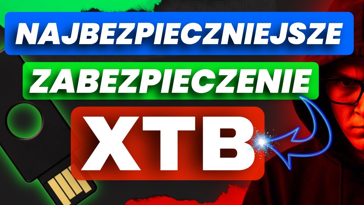 Jak zabezpieczyć konto XTB kluczem U2F? (najlepszy pośredni składnik 2FA)