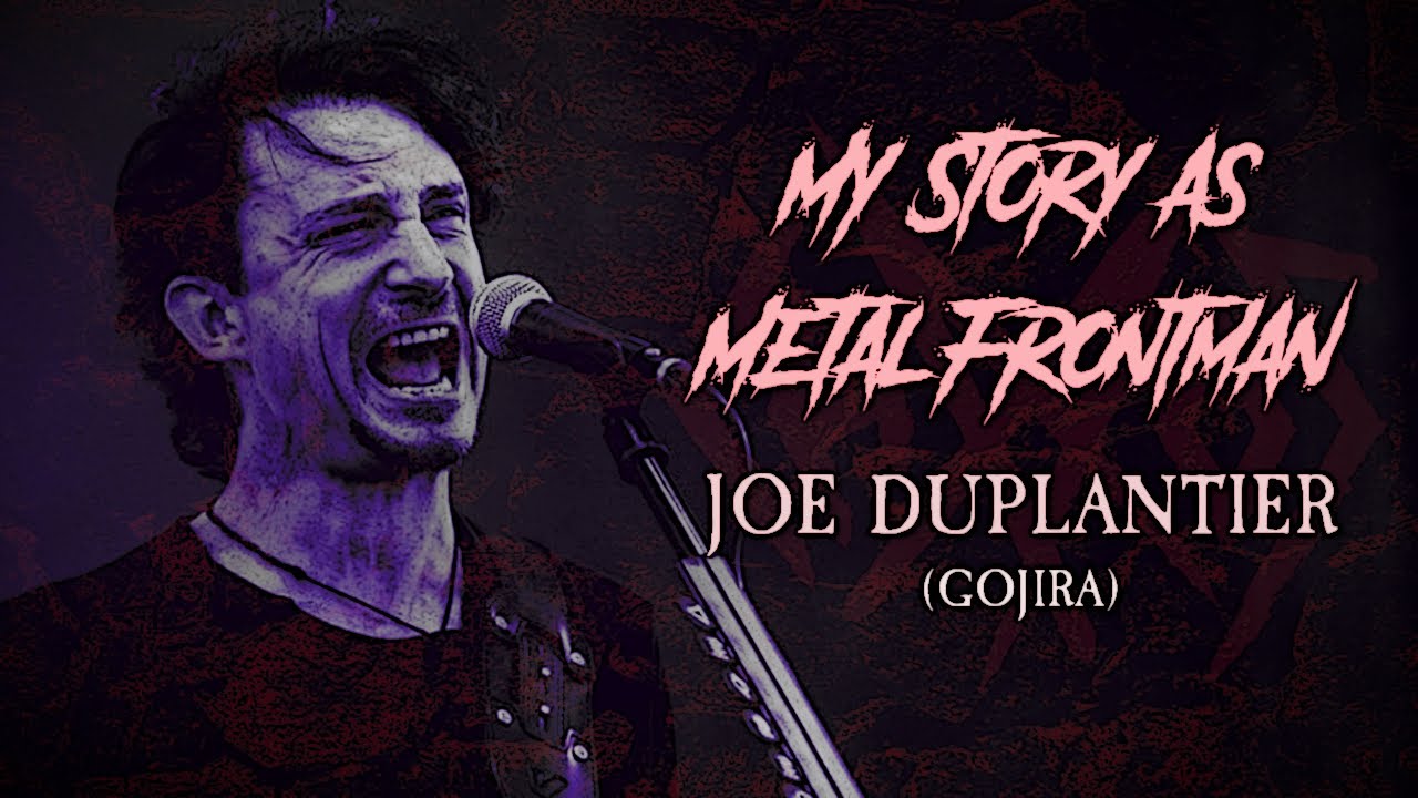 Моя история как метал-фронтмена: Джо Дюплантье (Gojira)