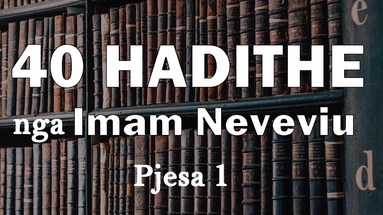 40 Hadithe nga Imam Neveviu 1 - 20