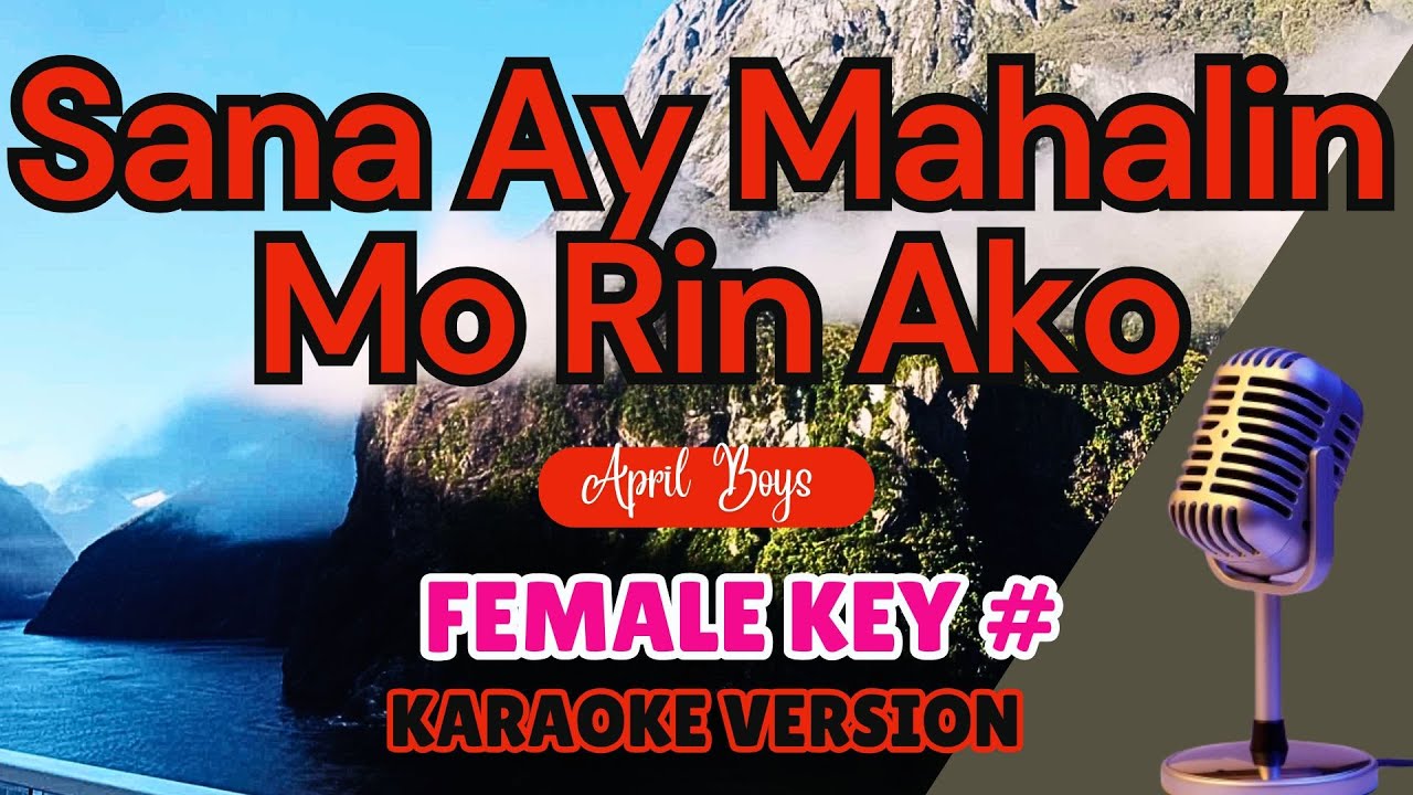 SANA AY MAHALIN MO RIN AKO - (Female Karaoke) April Boys