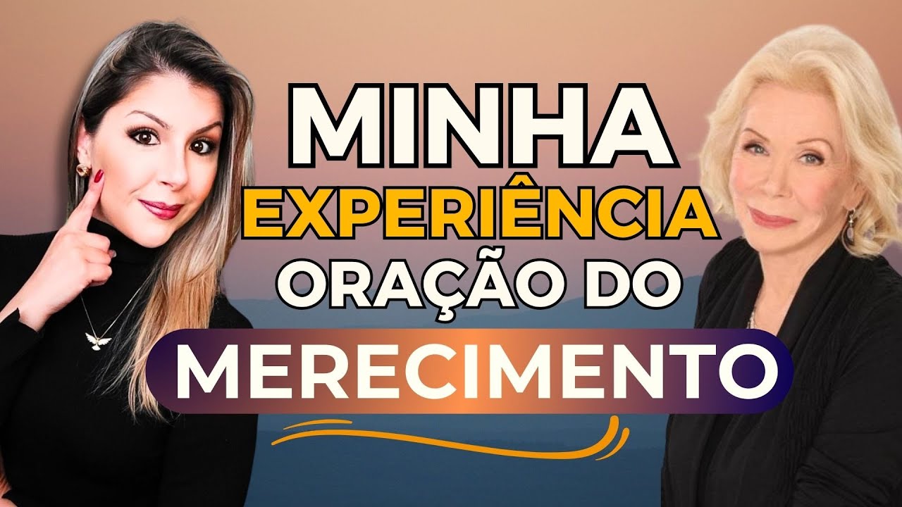 🩷 MINHA EXPERIÊNCIA COM A ORAÇÃO DO MERECIMENTO | Louise Hay