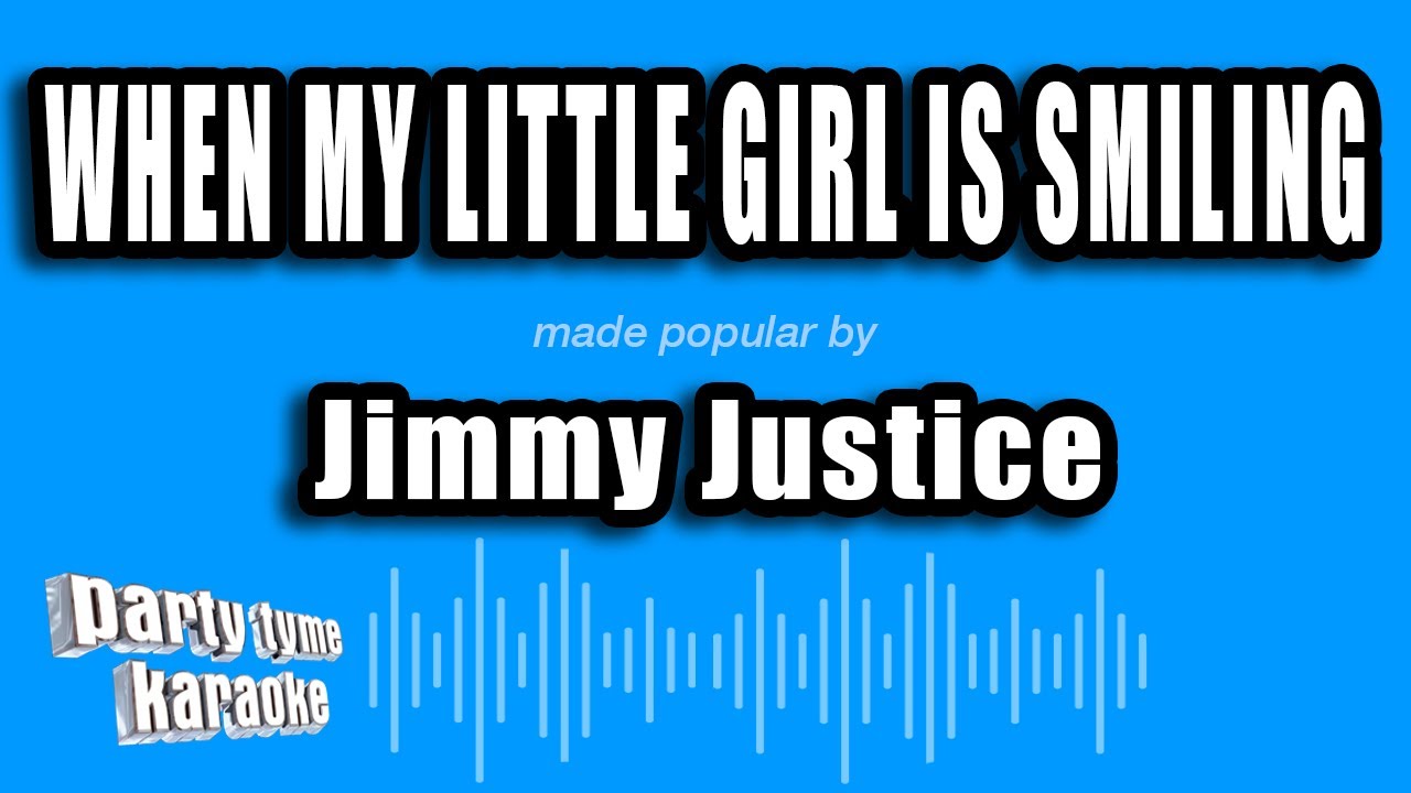 Jimmy Justice - When My Little Girl Is Smiling (Karaoke Version)
