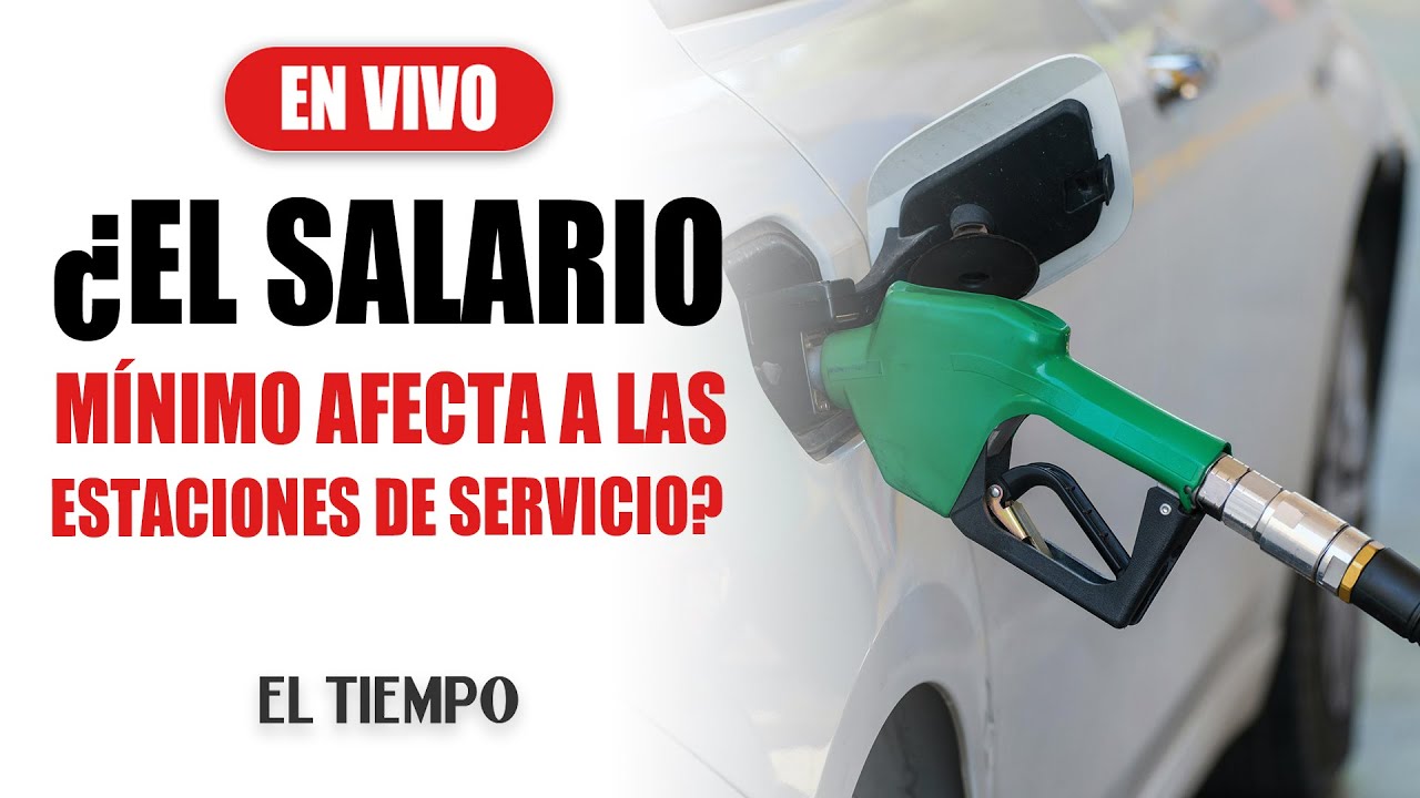 Impacto del aumento del salario mínimo en las estaciones de servicio | EL TIEMPO