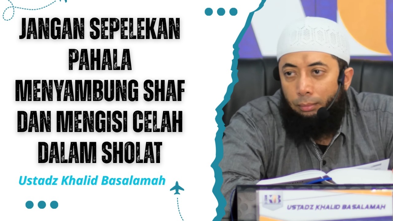 Jangan Sepelekan Pahala Menyambung Shaf dan Mengisi Celah dalam Sholat❗🕌|Ustadz Khalid Basalamah