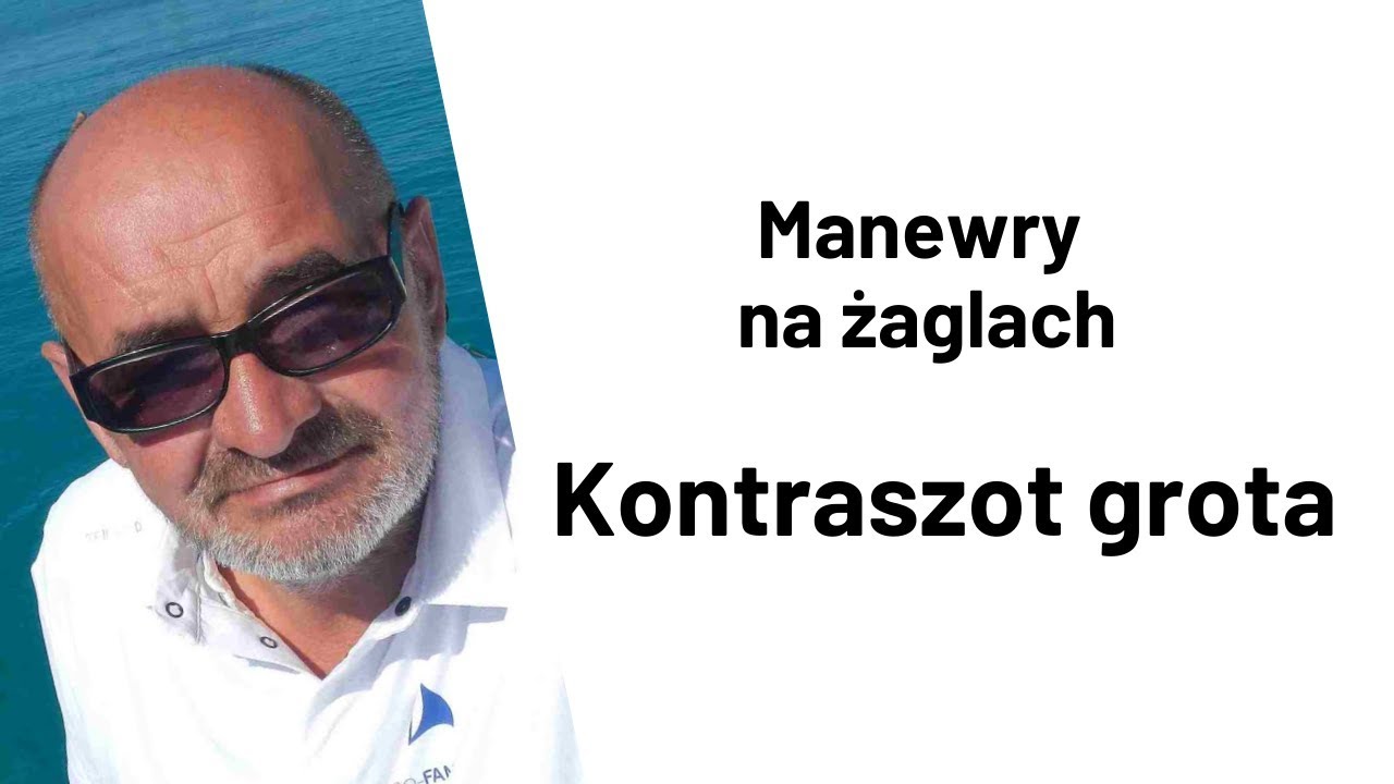 Manewry na żaglach - kontraszot grota