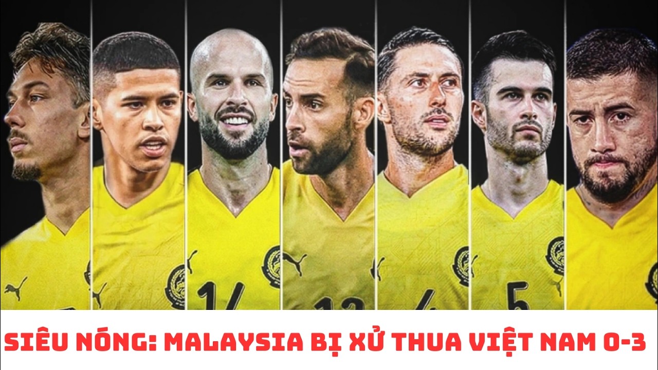 Siêu nóng: Malaysia chính thức bị xử thua đội tuyển Việt Nam 0-3