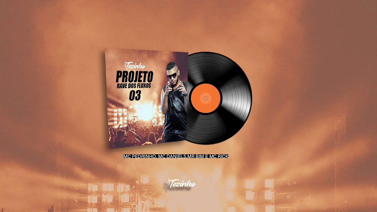 Projeto Rave dos Fluxos 03 -  MC Pedrinho, MC MR Bim, MC Daniels, MC Rick (DJ Tezinho)