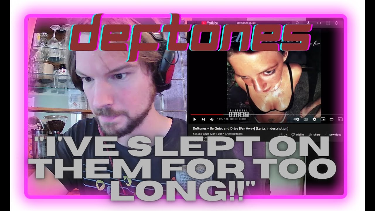 Be Quiet and Drive (DEFTONES REACTION!!)