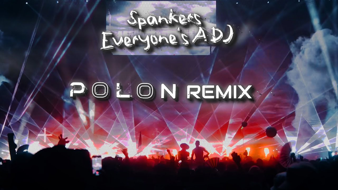 Spankers - Everyone's A DJ ( Polon Remix )